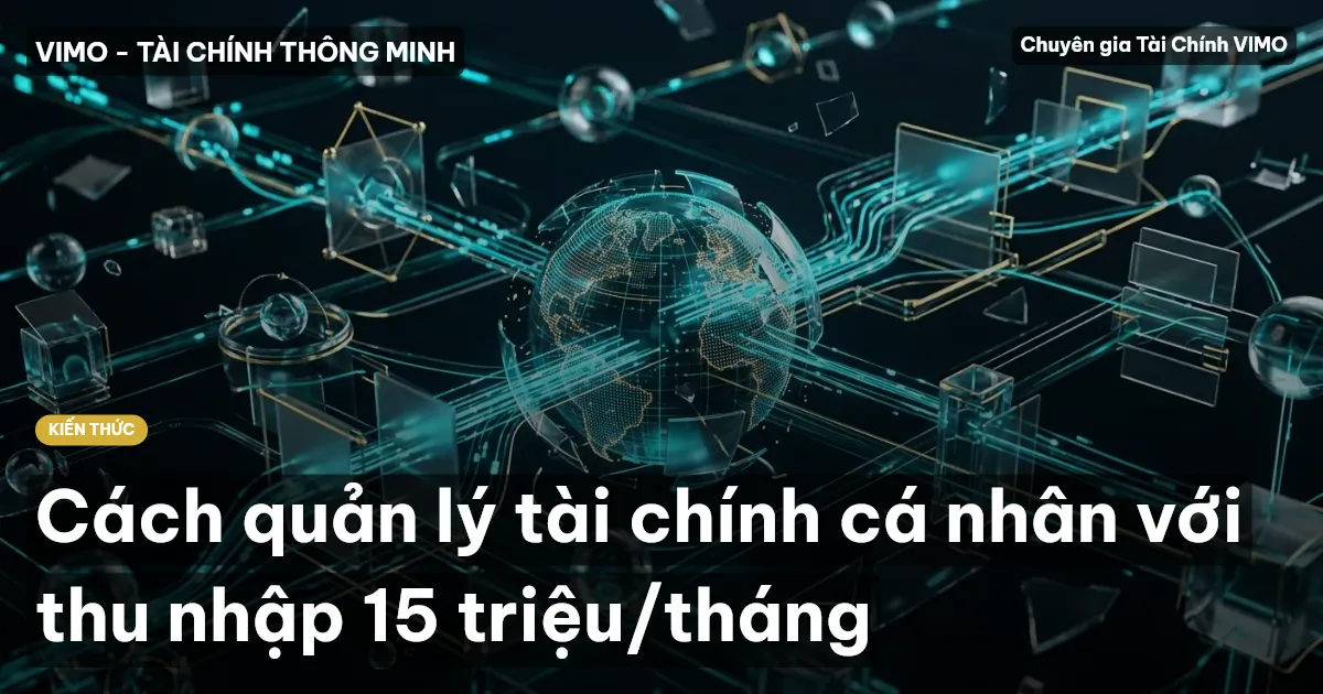 Cách quản lý tài chính cá nhân với thu nhập 15 triệu/tháng