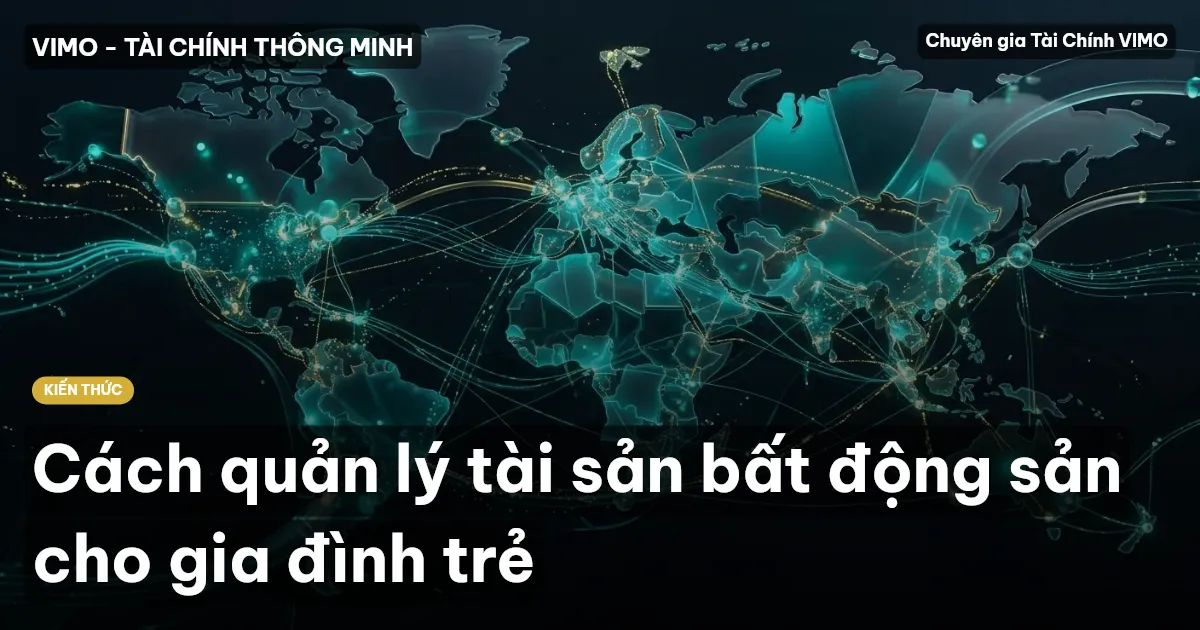 Cách quản lý tài sản bất động sản cho gia đình trẻ