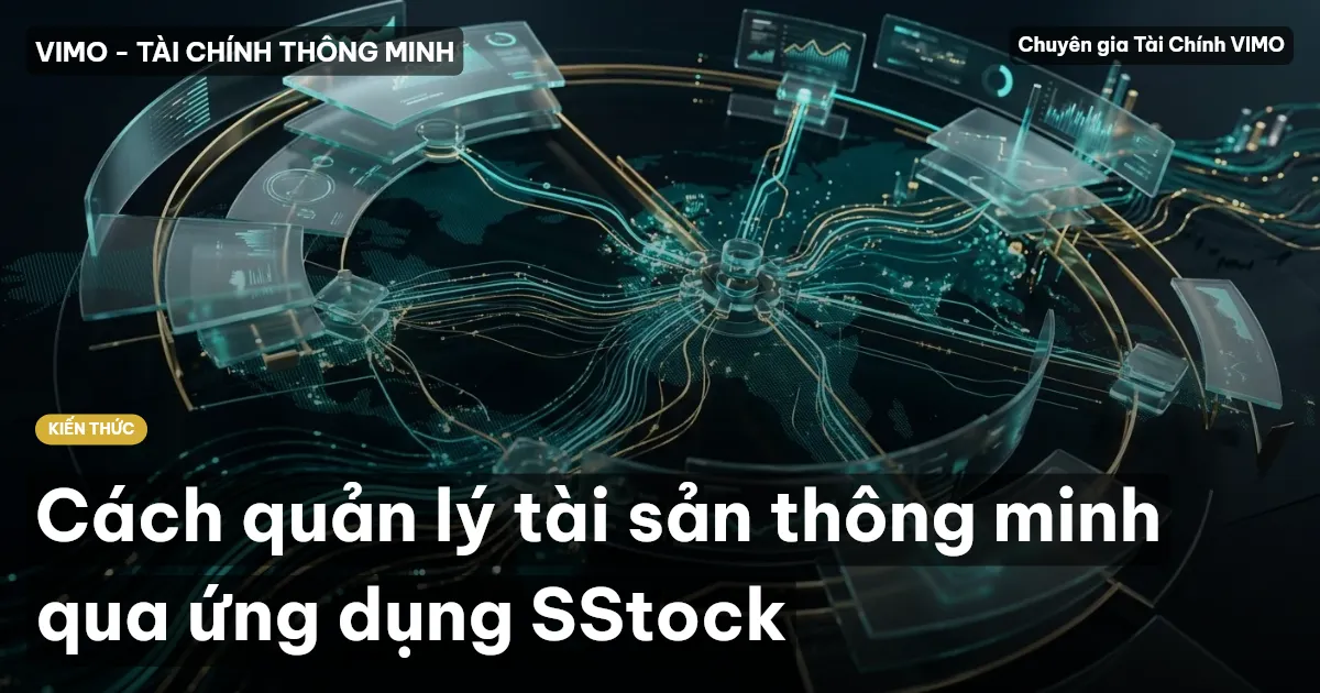 Cách quản lý tài sản thông minh qua ứng dụng SStock