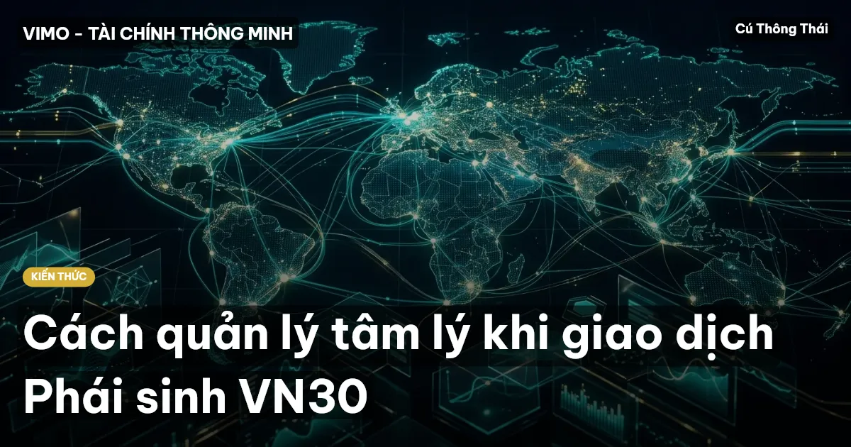 Cách quản lý tâm lý khi giao dịch Phái sinh VN30