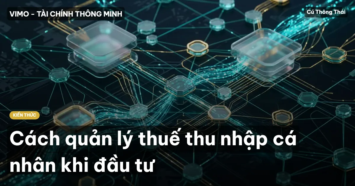 Cách quản lý thuế thu nhập cá nhân khi đầu tư