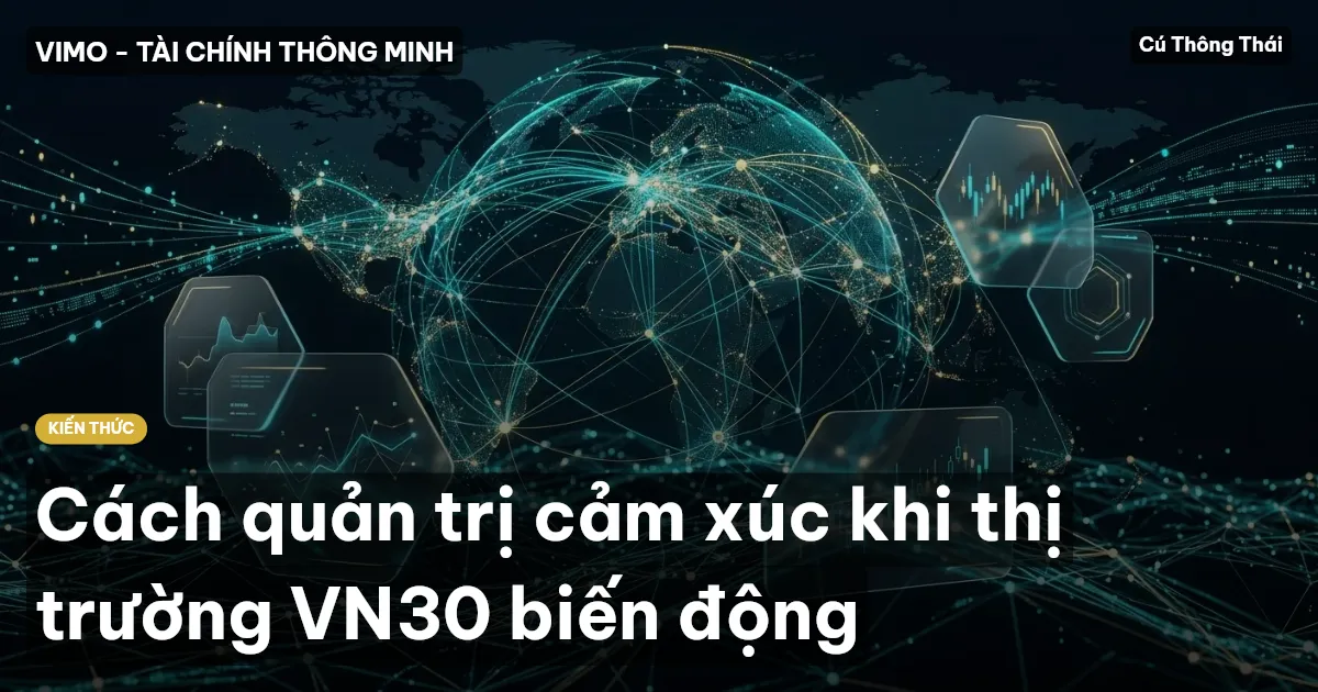Cách quản trị cảm xúc khi thị trường VN30 biến động