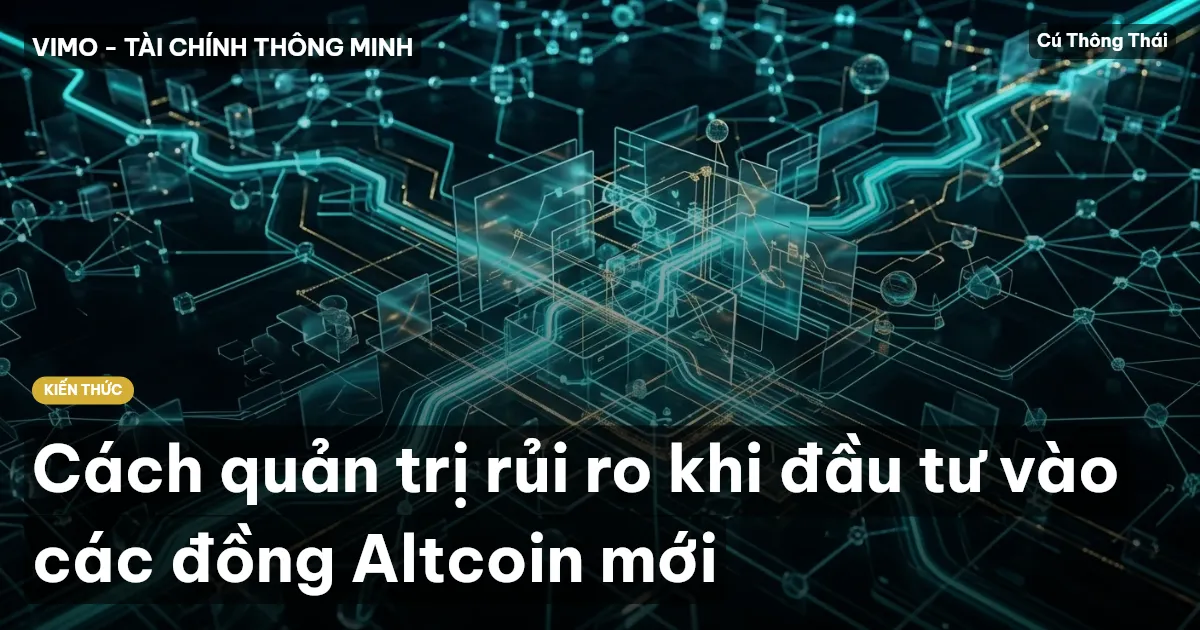 Cách quản trị rủi ro khi đầu tư vào các đồng Altcoin mới