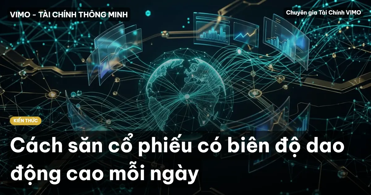 Cách săn cổ phiếu có biên độ dao động cao mỗi ngày