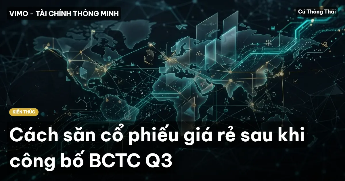 Cách săn cổ phiếu giá rẻ sau khi công bố BCTC Q3