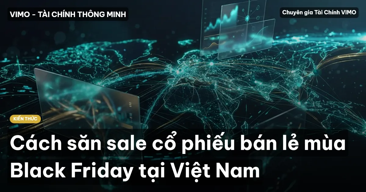 Cách săn sale cổ phiếu bán lẻ mùa Black Friday tại Việt Nam
