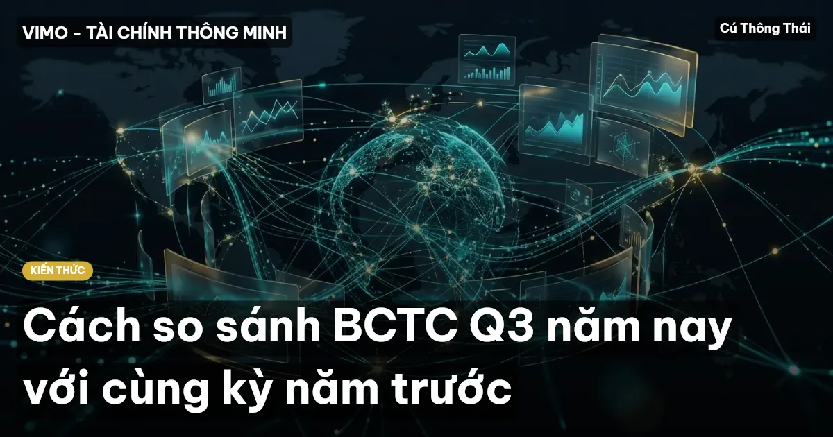 Cách so sánh BCTC Q3 năm nay với cùng kỳ năm trước