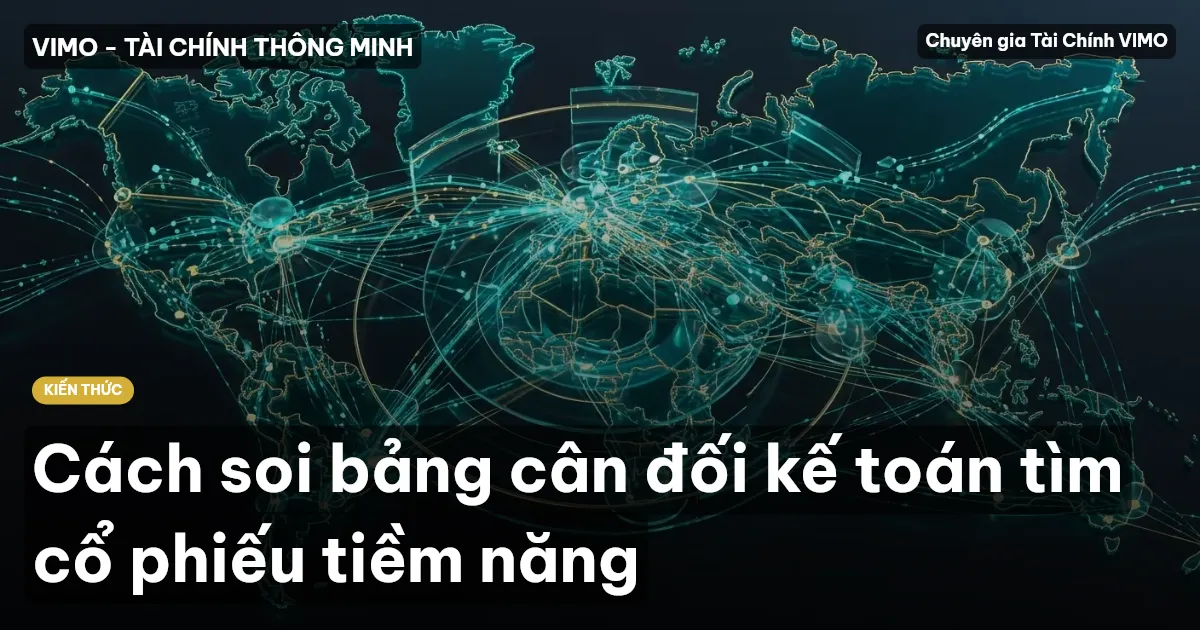Cách soi bảng cân đối kế toán tìm cổ phiếu tiềm năng