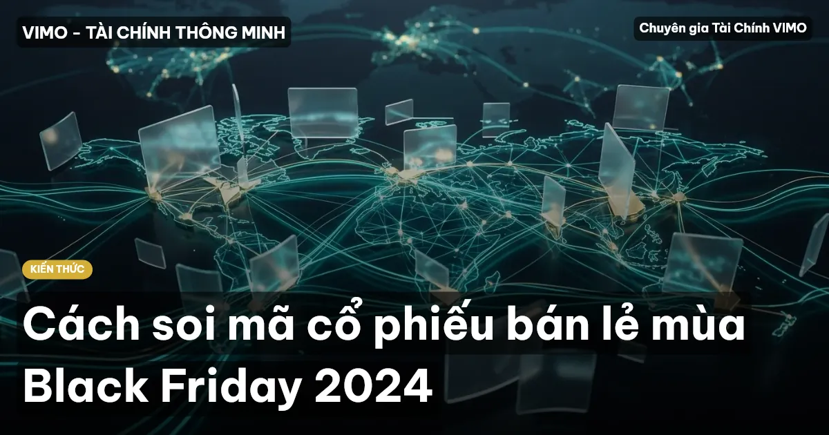 Cách soi mã cổ phiếu bán lẻ mùa Black Friday 2024