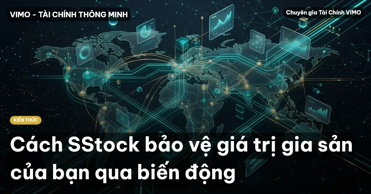 Cách SStock bảo vệ giá trị gia sản của bạn qua biến động