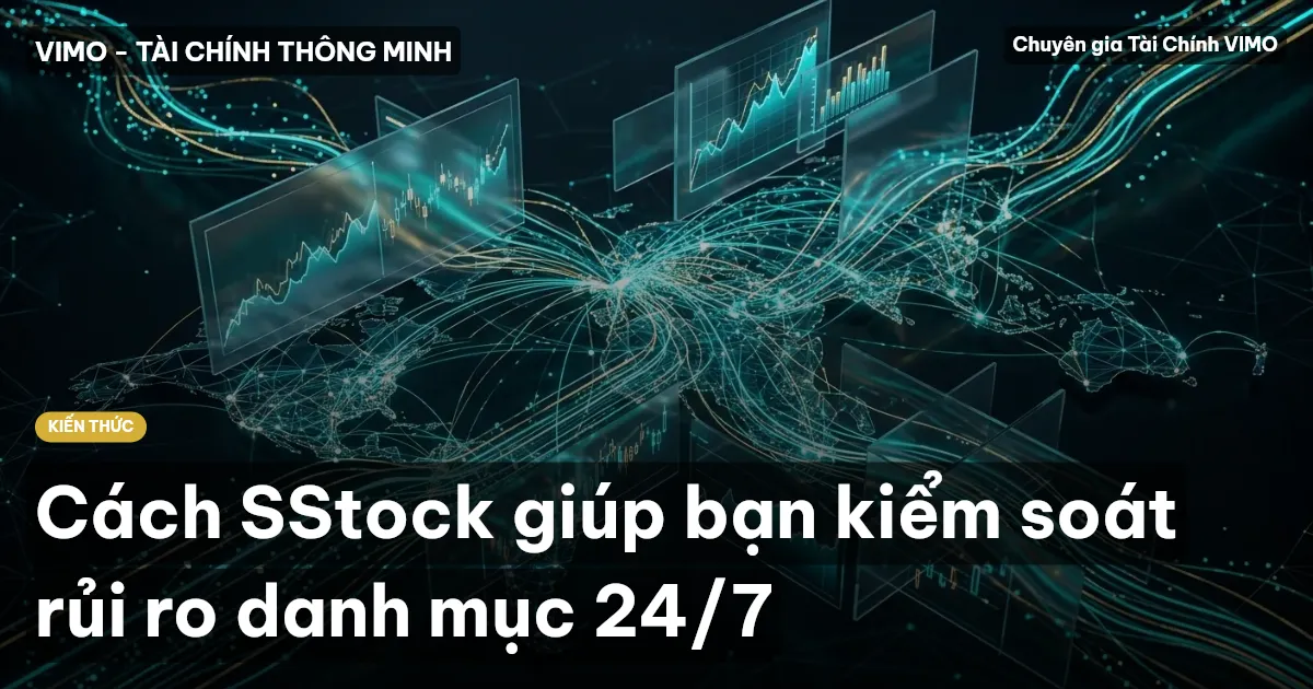 Cách SStock giúp bạn kiểm soát rủi ro danh mục 24/7