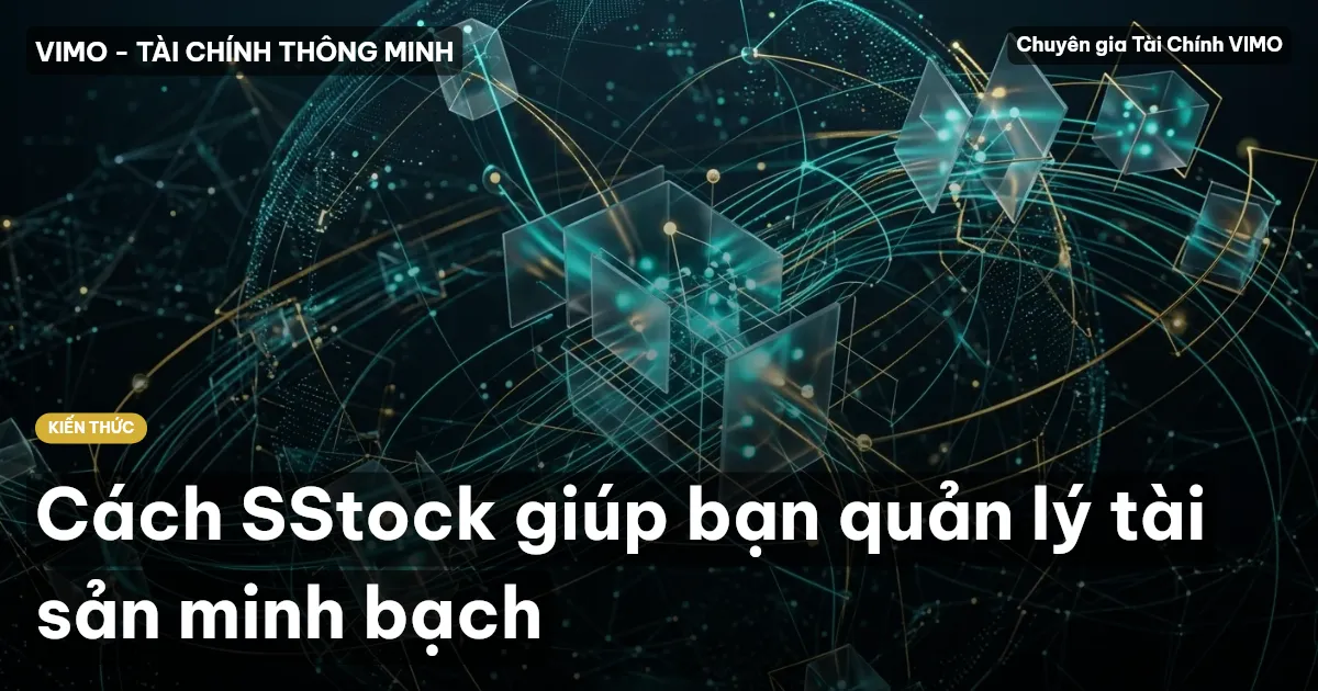 Cách SStock giúp bạn quản lý tài sản minh bạch