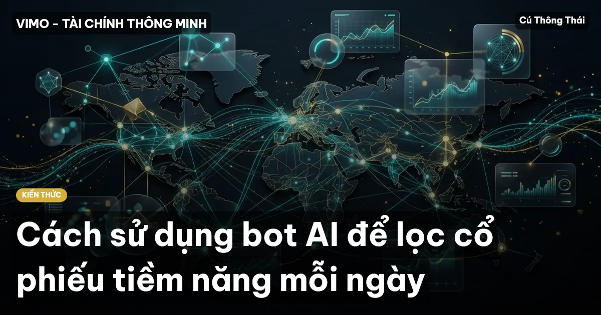Cách sử dụng bot AI để lọc cổ phiếu tiềm năng mỗi ngày
