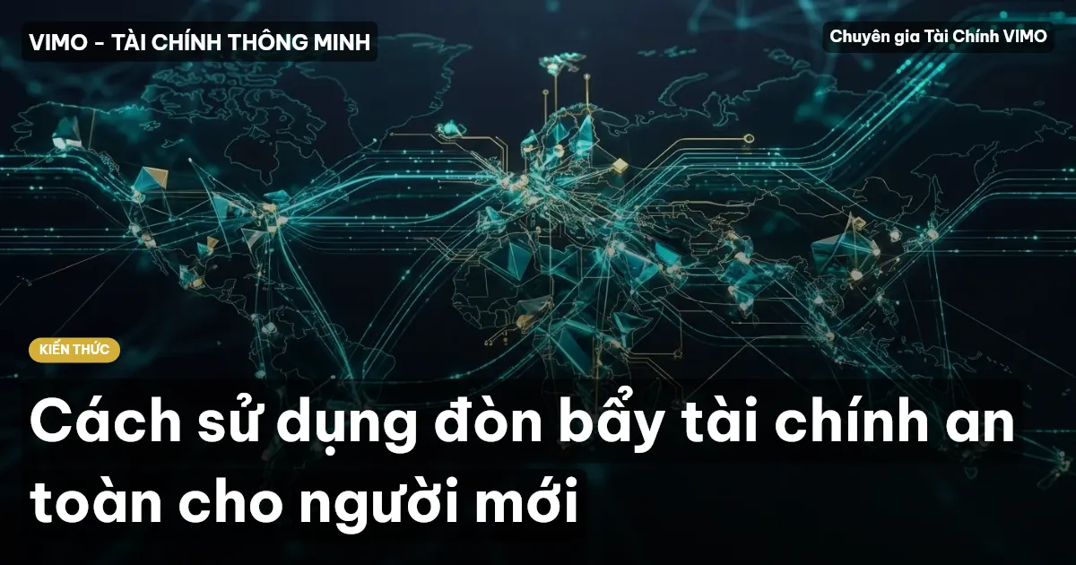 Cách sử dụng đòn bẩy tài chính an toàn cho người mới