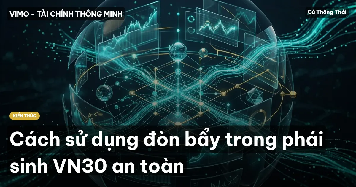 Cách sử dụng đòn bẩy trong phái sinh VN30 an toàn