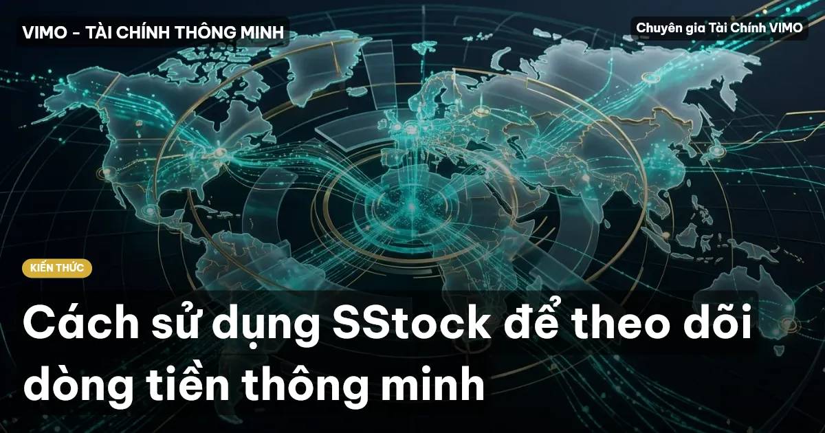 Cách sử dụng SStock để theo dõi dòng tiền thông minh
