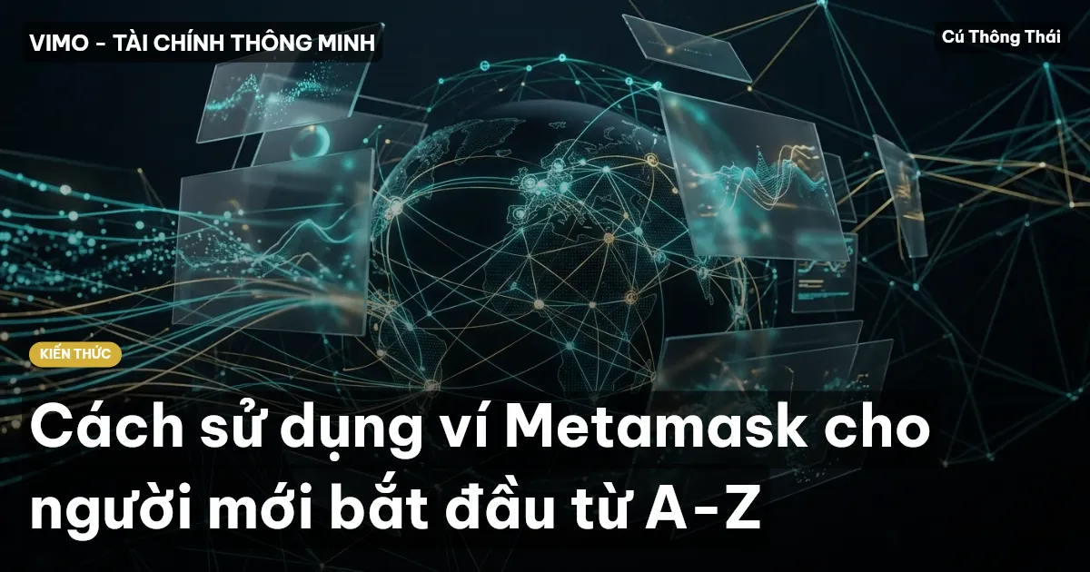 Cách sử dụng ví Metamask cho người mới bắt đầu từ A-Z