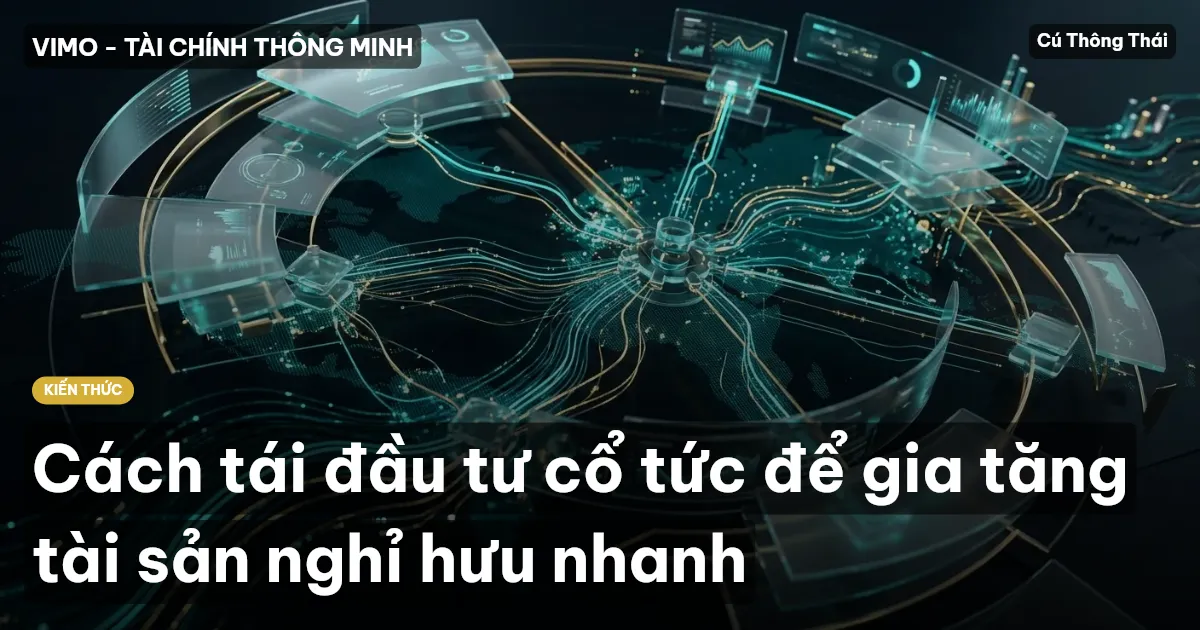 Cách tái đầu tư cổ tức để gia tăng tài sản nghỉ hưu nhanh