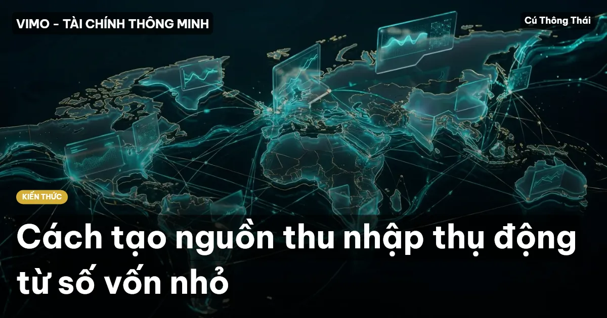 Cách tạo nguồn thu nhập thụ động từ số vốn nhỏ