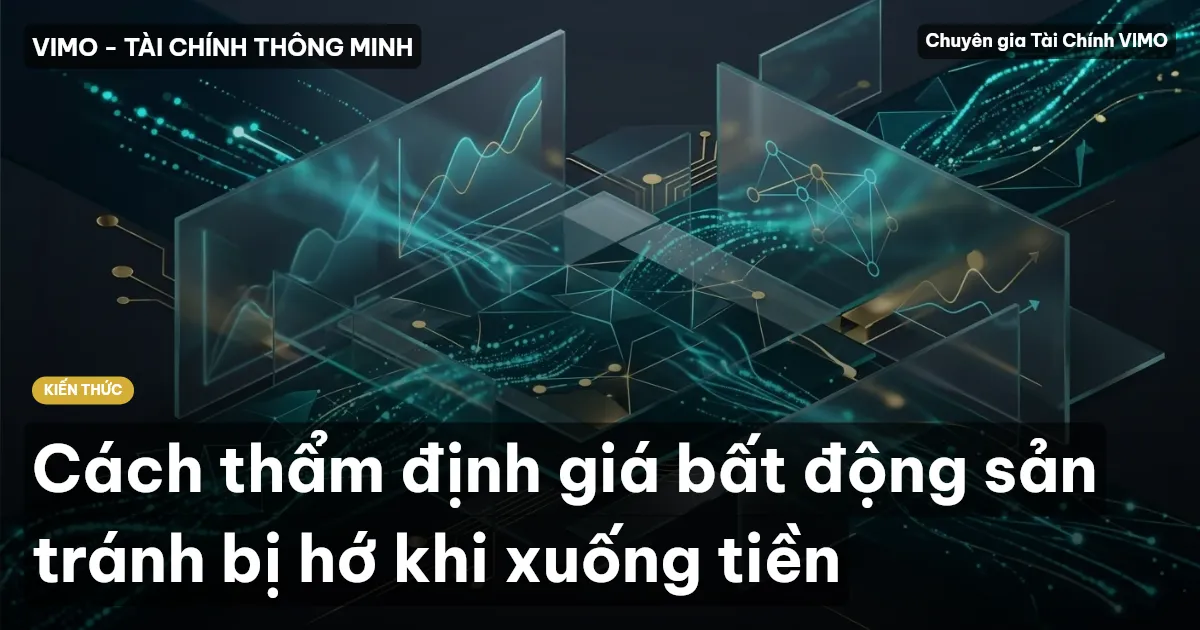 Cách thẩm định giá bất động sản tránh bị hớ khi xuống tiền