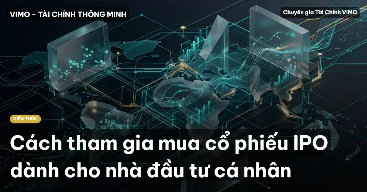 Cách tham gia mua cổ phiếu IPO dành cho nhà đầu tư cá nhân