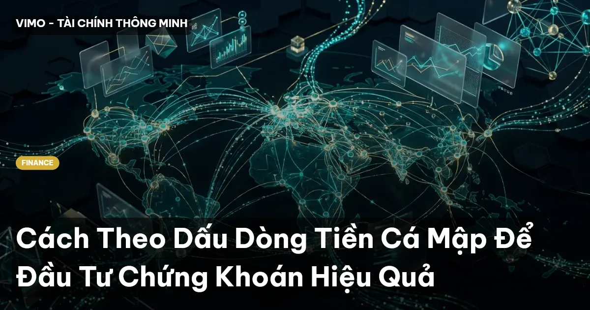Cách Theo Dấu Dòng Tiền Cá Mập Để Đầu Tư Chứng Khoán Hiệu Quả