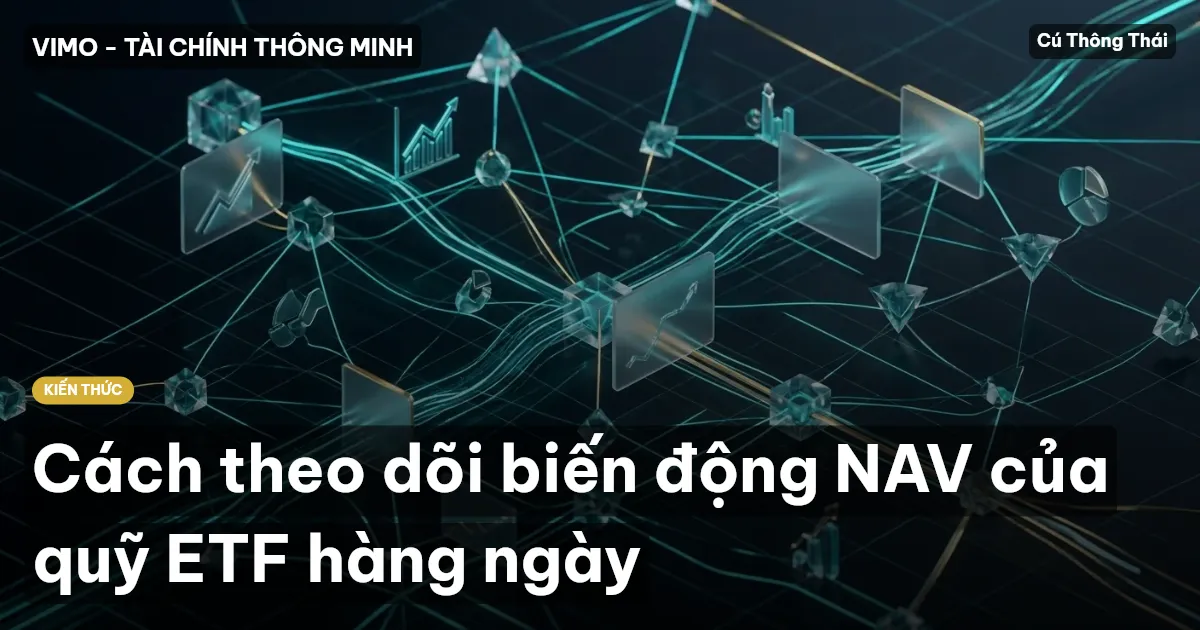 Cách theo dõi biến động NAV của quỹ ETF hàng ngày