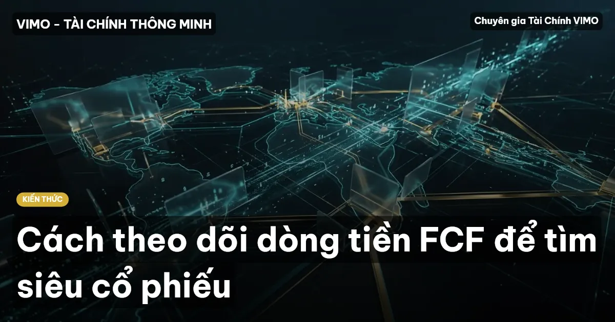 Cách theo dõi dòng tiền FCF để tìm siêu cổ phiếu