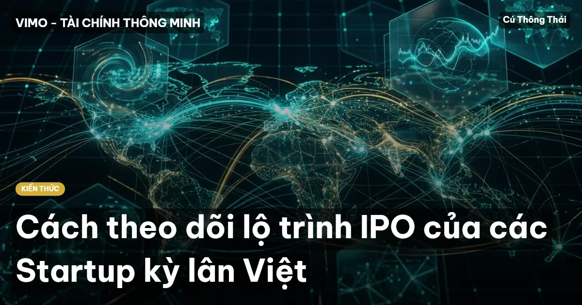 Cách theo dõi lộ trình IPO của các Startup kỳ lân Việt