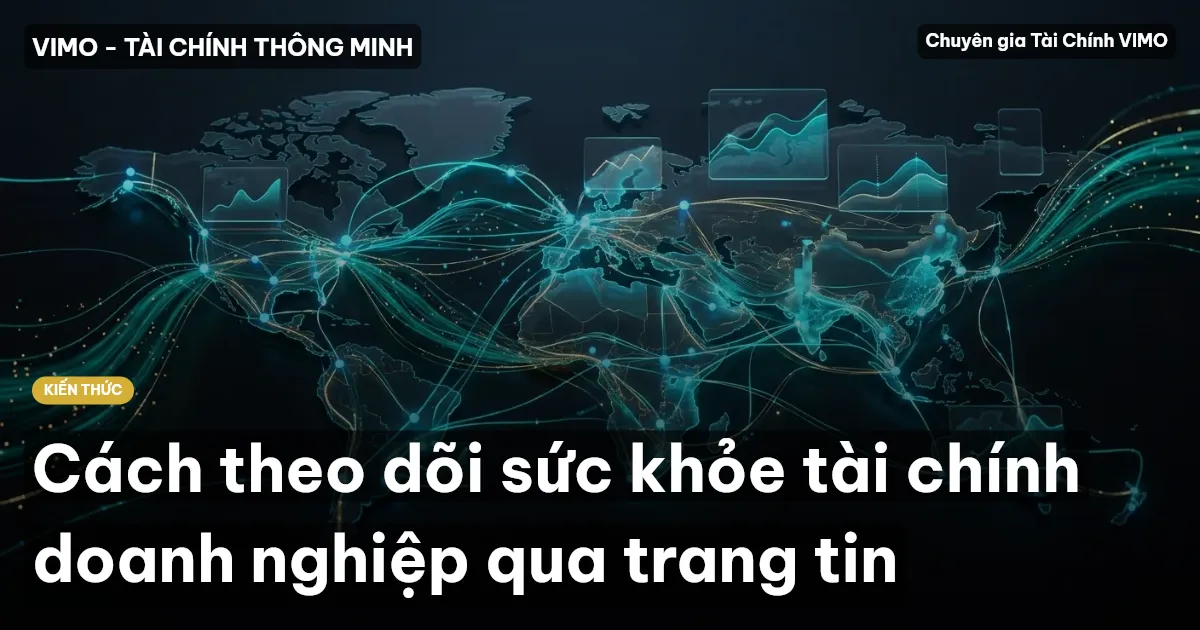 Cách theo dõi sức khỏe tài chính doanh nghiệp qua trang tin