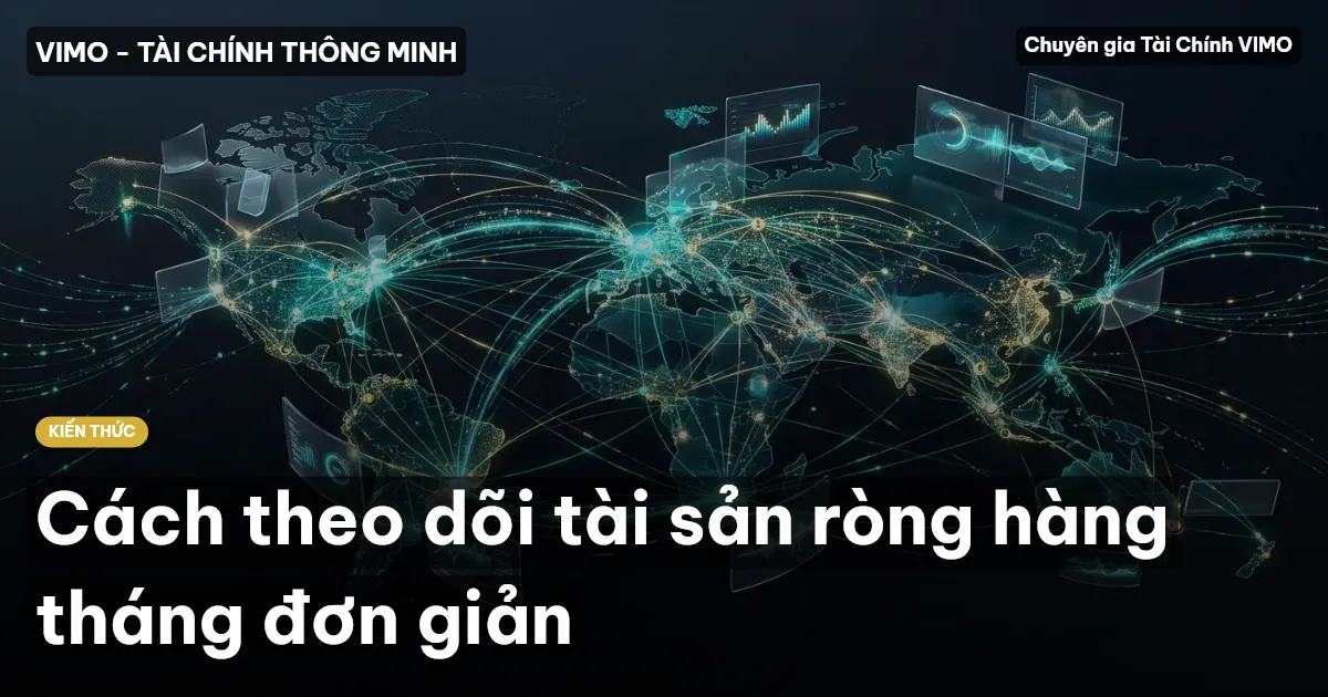Cách theo dõi tài sản ròng hàng tháng đơn giản