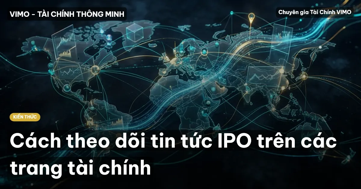 Cách theo dõi tin tức IPO trên các trang tài chính