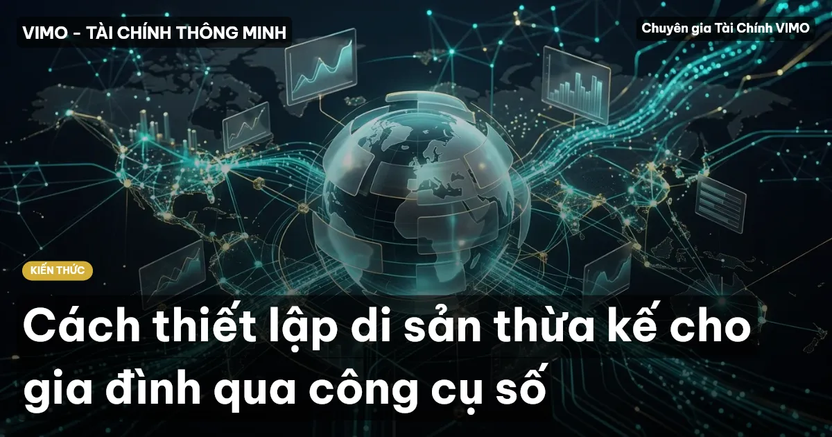 Cách thiết lập di sản thừa kế cho gia đình qua công cụ số