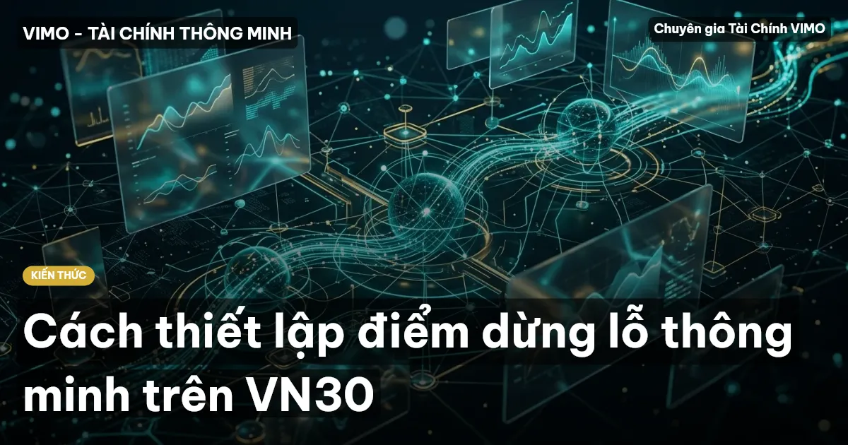 Cách thiết lập điểm dừng lỗ thông minh trên VN30