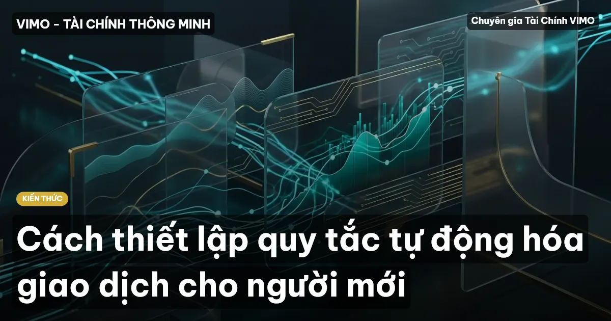 Cách thiết lập quy tắc tự động hóa giao dịch cho người mới