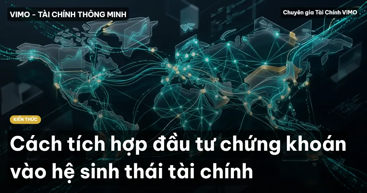Cách tích hợp đầu tư chứng khoán vào hệ sinh thái tài chính