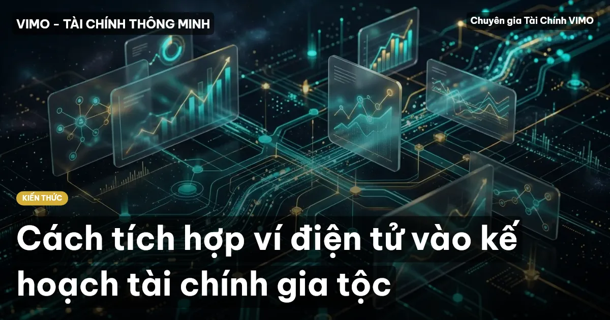 Cách tích hợp ví điện tử vào kế hoạch tài chính gia tộc