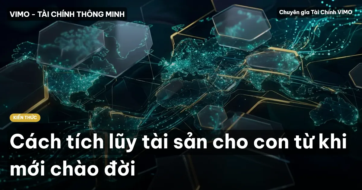 Cách tích lũy tài sản cho con từ khi mới chào đời
