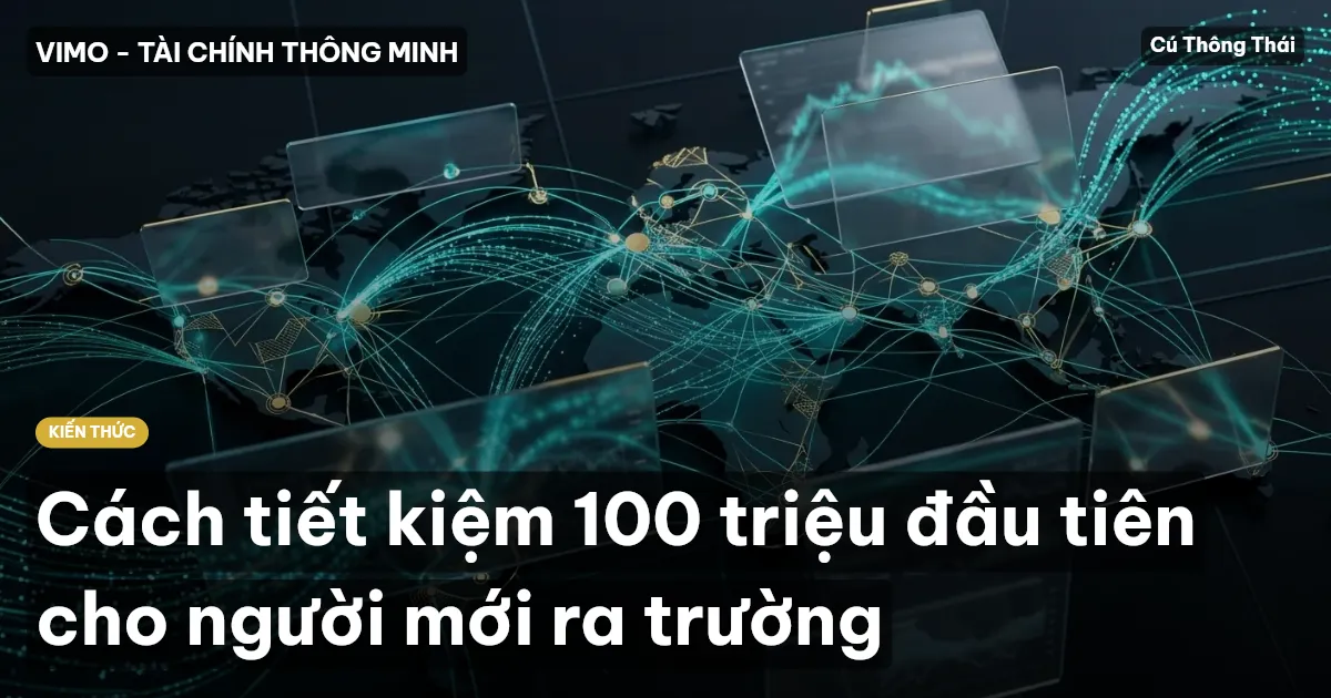 Cách tiết kiệm 100 triệu đầu tiên cho người mới ra trường