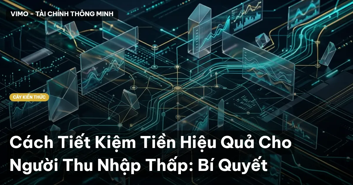Cách Tiết Kiệm Tiền Hiệu Quả Cho Người Thu Nhập Thấp: Bí Quyết