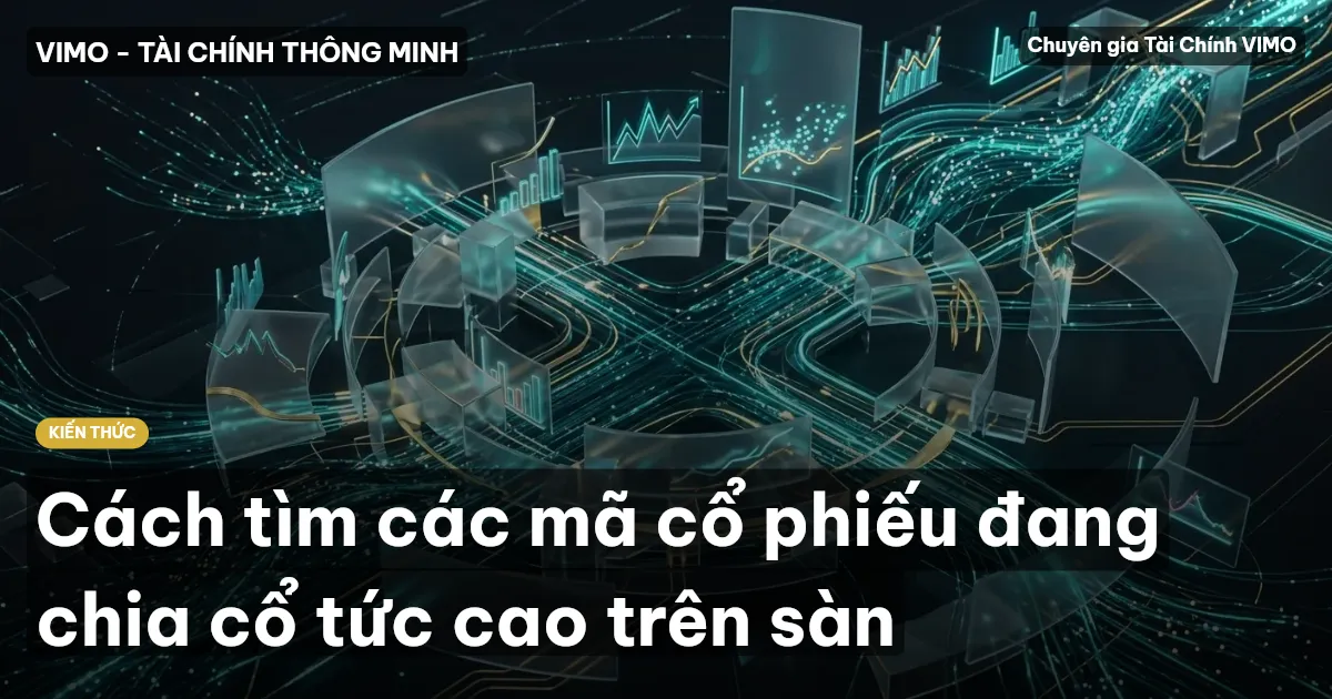Cách tìm các mã cổ phiếu đang chia cổ tức cao trên sàn