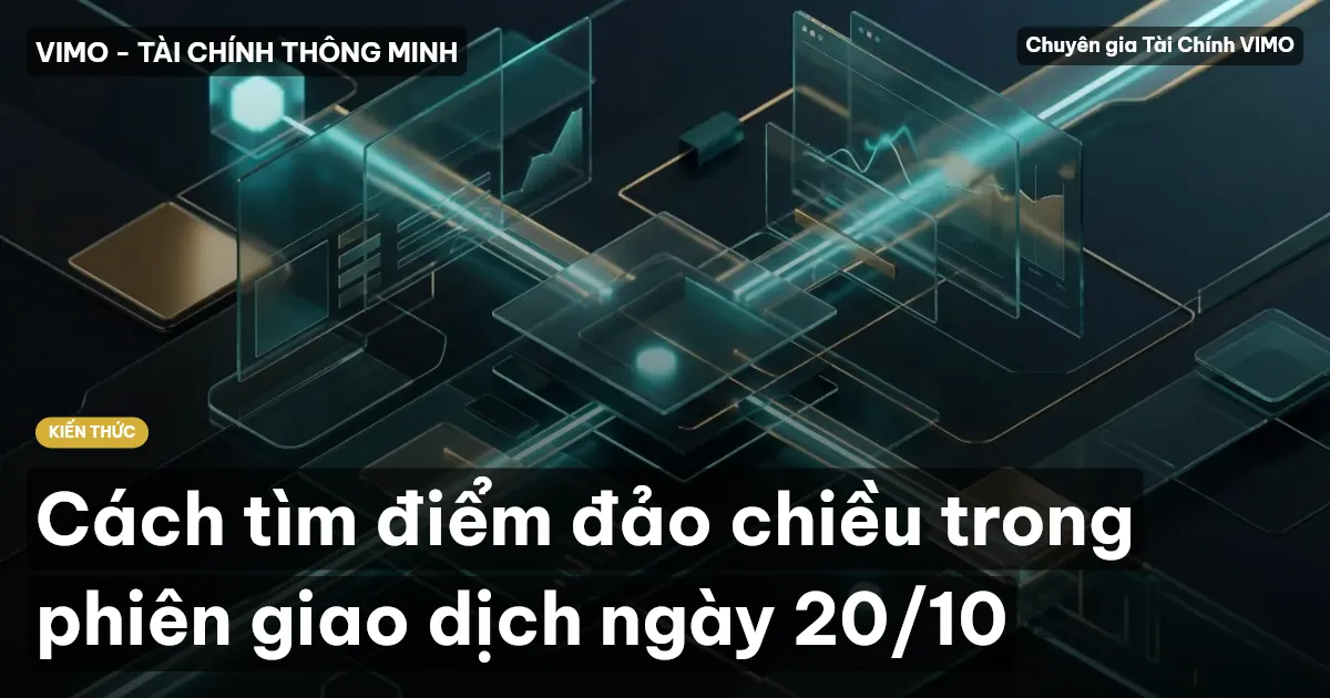 Cách tìm điểm đảo chiều trong phiên giao dịch ngày 20/10