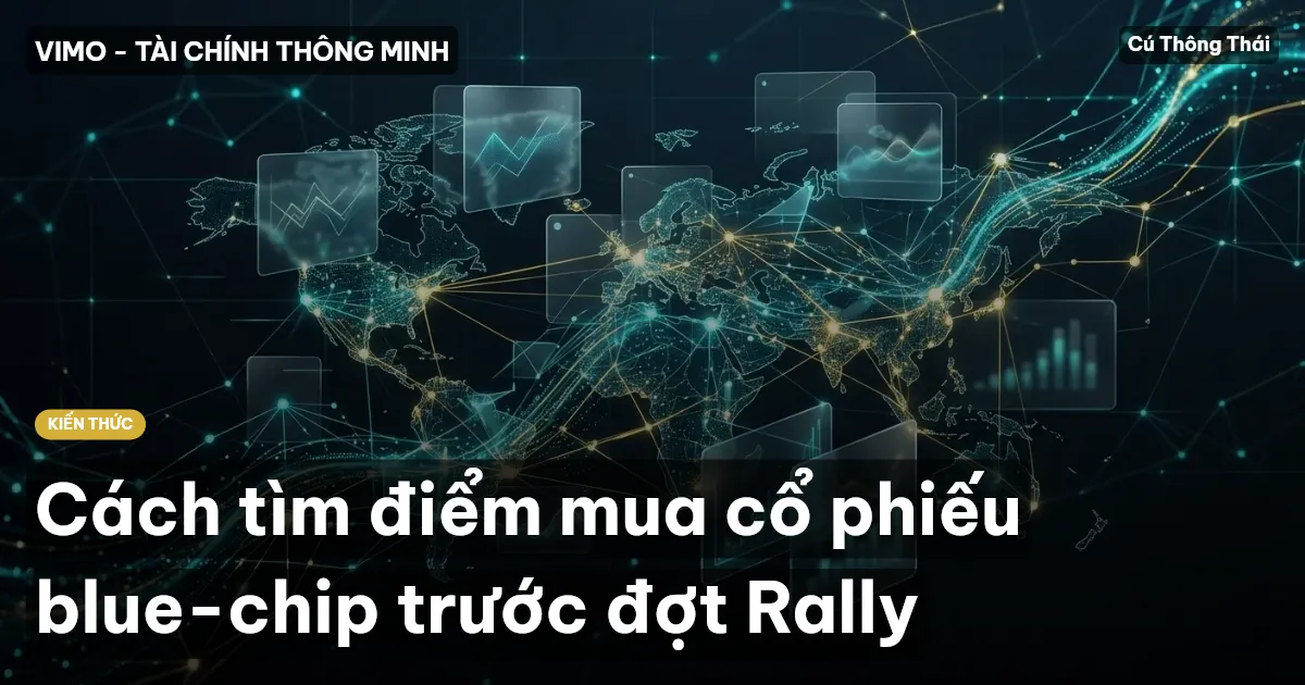 Cách tìm điểm mua cổ phiếu blue-chip trước đợt Rally