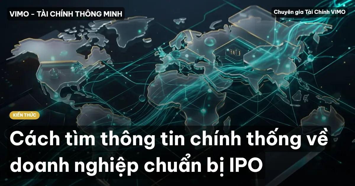 Cách tìm thông tin chính thống về doanh nghiệp chuẩn bị IPO