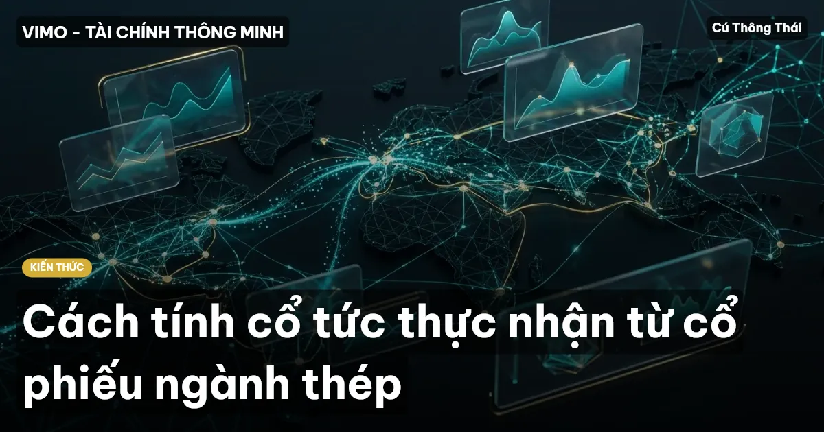 Cách tính cổ tức thực nhận từ cổ phiếu ngành thép