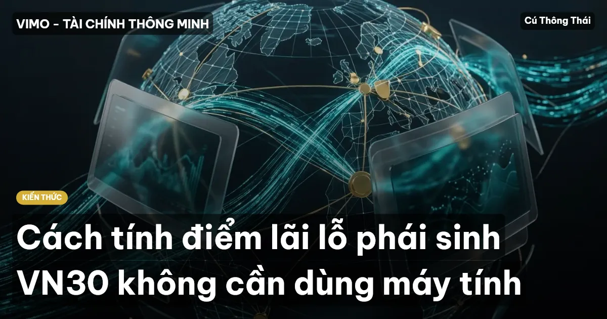 Cách tính điểm lãi lỗ phái sinh VN30 không cần dùng máy tính