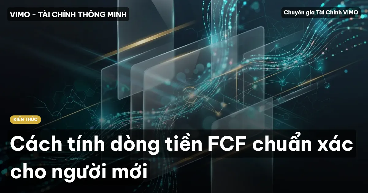 Cách tính dòng tiền FCF chuẩn xác cho người mới