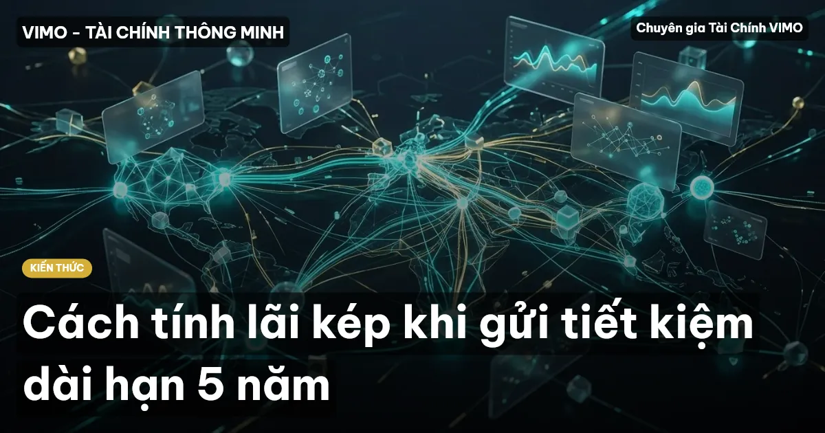Cách tính lãi kép khi gửi tiết kiệm dài hạn 5 năm