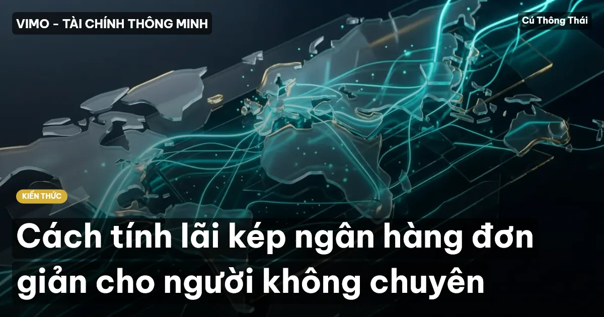 Cách tính lãi kép ngân hàng đơn giản cho người không chuyên