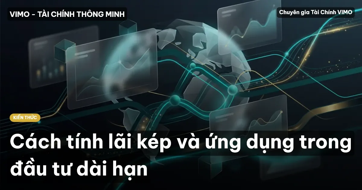 Cách tính lãi kép và ứng dụng trong đầu tư dài hạn